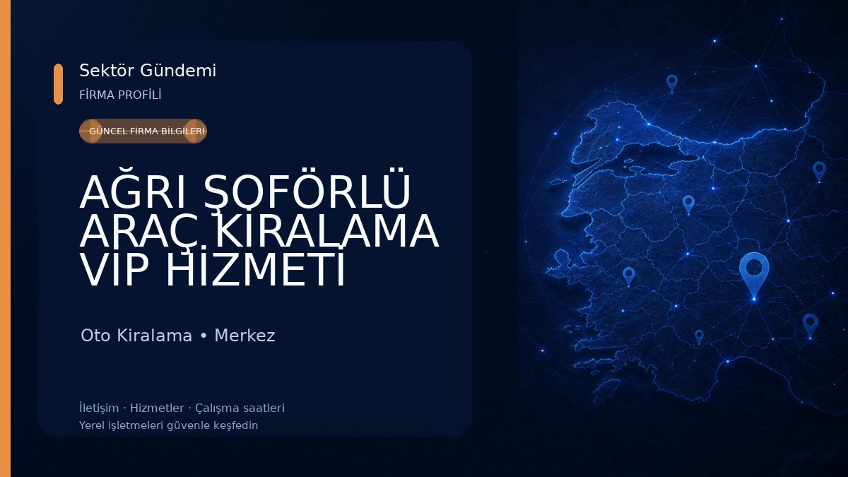 AĞRI ŞOFÖRLÜ ARAÇ KİRALAMA VİP HİZMETİ Oto Kiralama