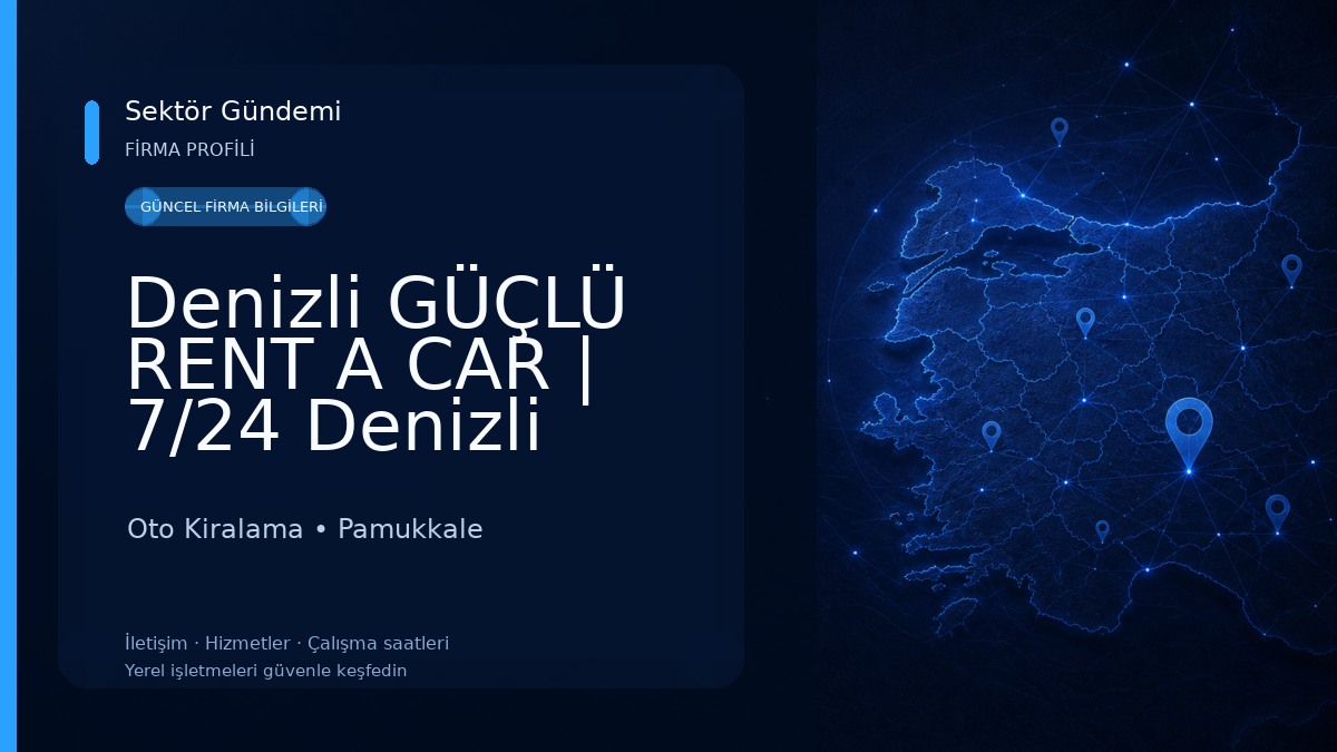 Denizli GÜÇLÜ RENT A CAR | 7/24 Denizli Rent a Car - Denizli Oto Kiralama - Havalimanı Araç Kiralama