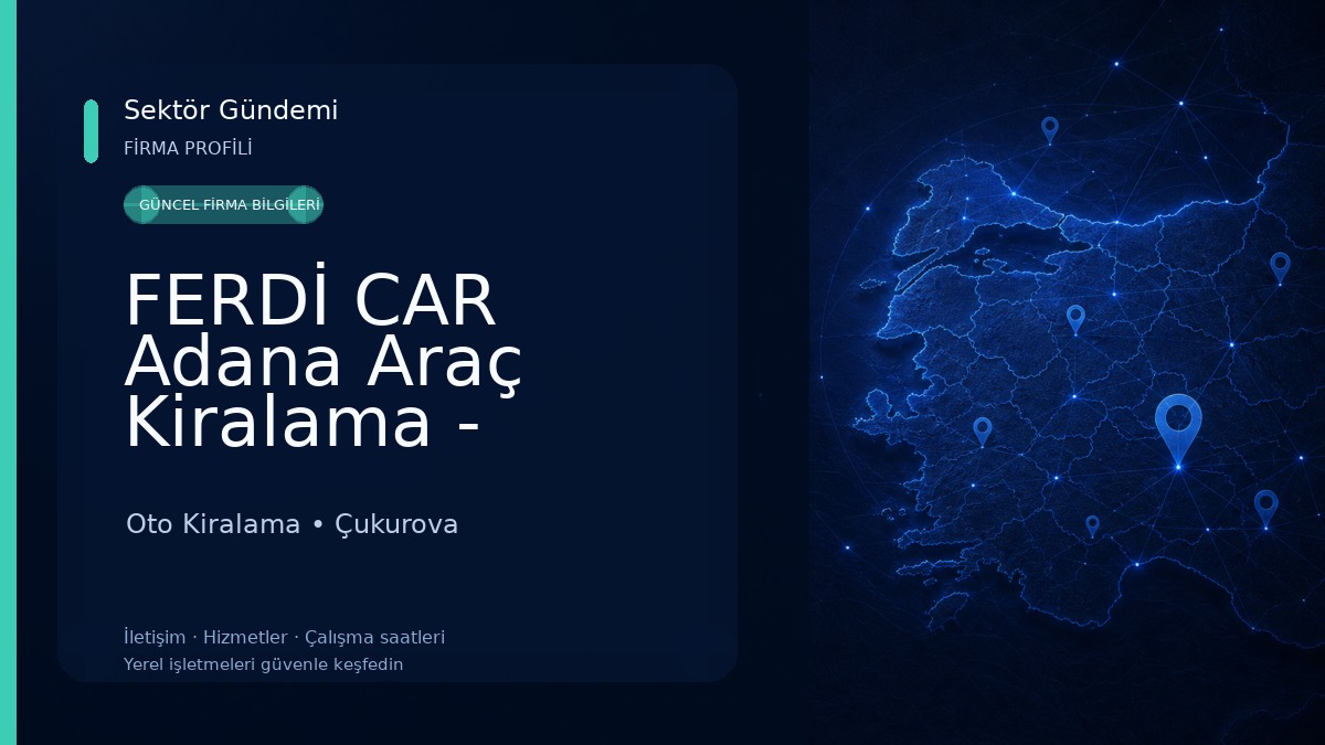 FERDİ CAR Adana Araç Kiralama - Çukurova Havalimanı & Oto Galeri Oto Kiralama