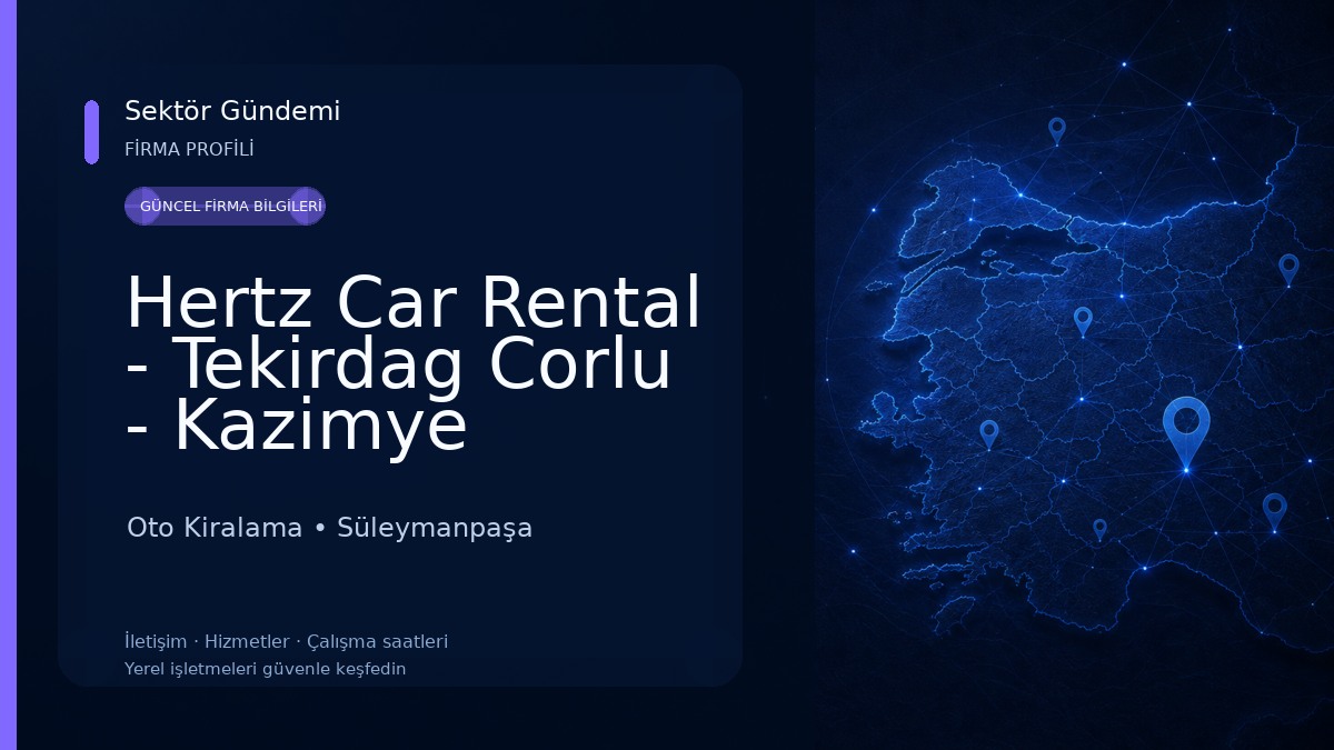 Hertz Car Rental - Tekirdag Corlu - Kazimye Mahallesi Oto Kiralama