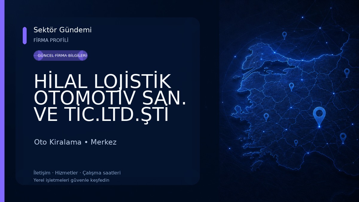 HİLAL LOJİSTİK OTOMOTİV SAN. VE TİC.LTD.ŞTİ Oto Kiralama