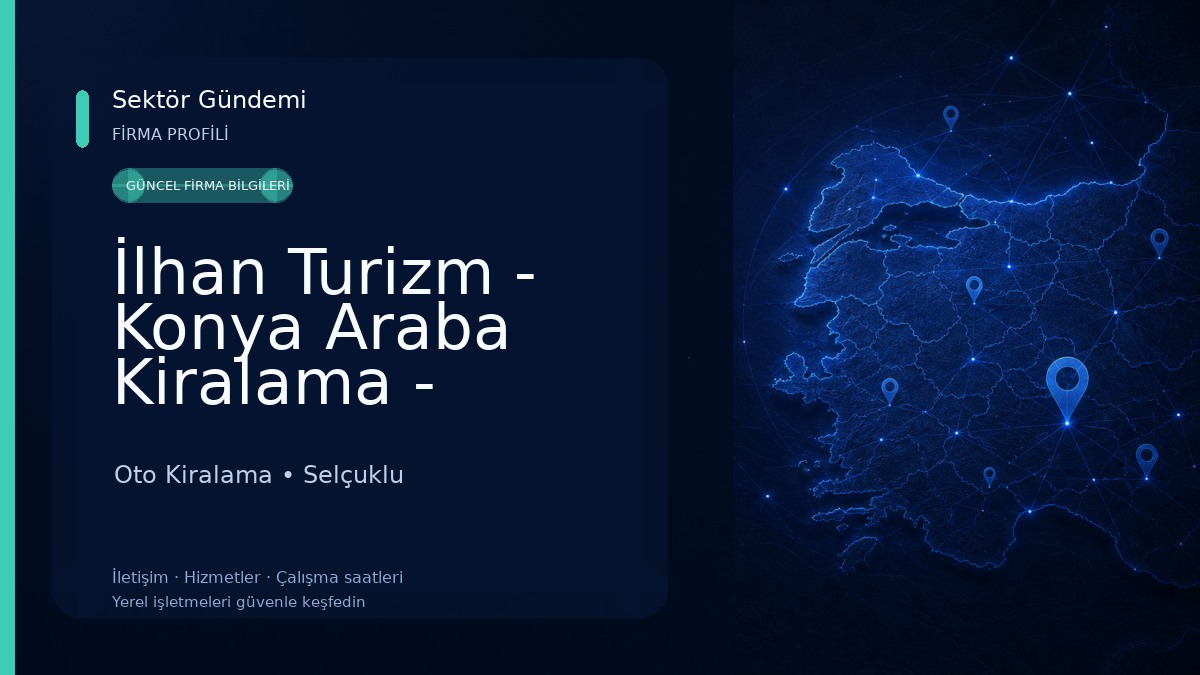 İlhan Turizm - Konya Araba Kiralama - Konya Araç Kiralama Oto Kiralama