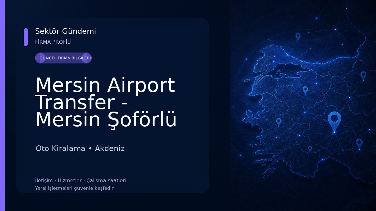 Mersin Airport Transfer - Mersin Şoförlü Transfer - Mersin VIP Transfer Oto Kiralama