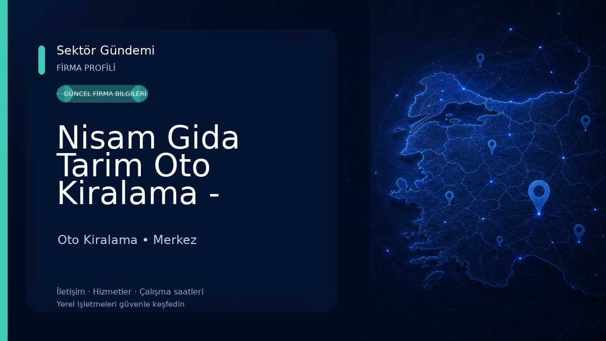 Nisam Gida Tarim Oto Kiralama - Inşaat. Tem. San. Ve Tic. Ltd. Şti. Oto Kiralama