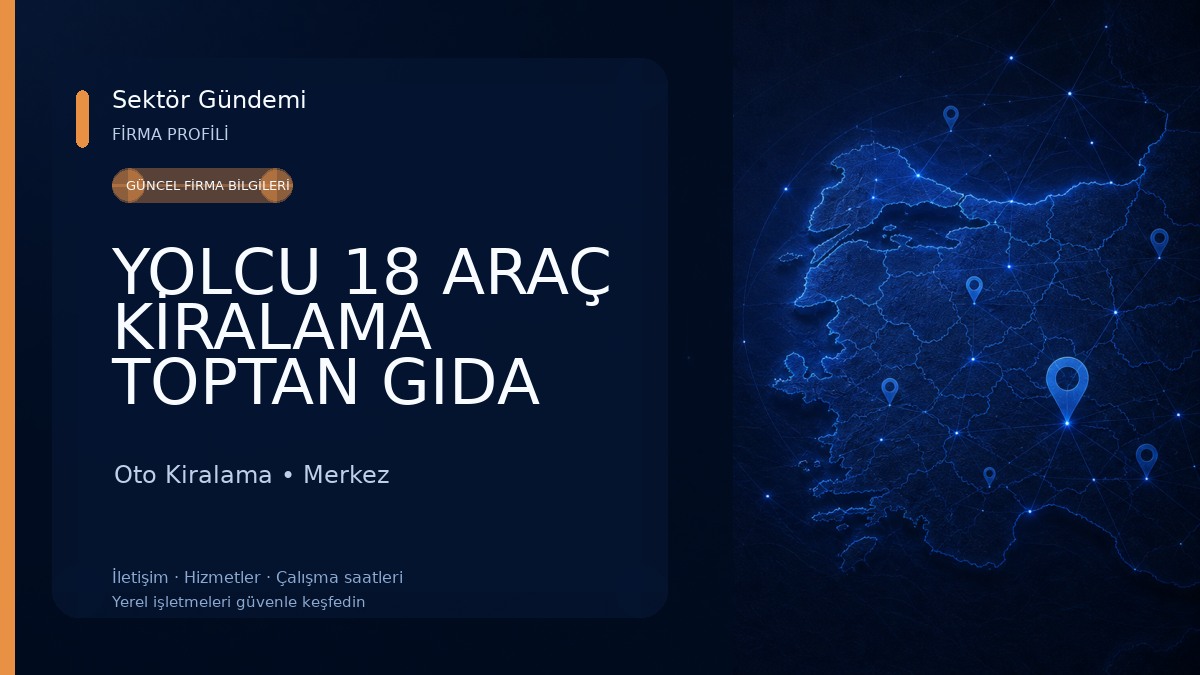YOLCU 18 ARAÇ KİRALAMA TOPTAN GIDA TEKSTİL LTD.ŞTİ. Oto Kiralama